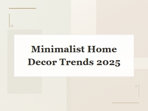Minimalist Home Decor Trends to Watch