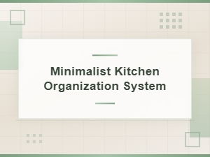 Minimalist Kitchen Organization System Ideas for a Clutter-Free Space